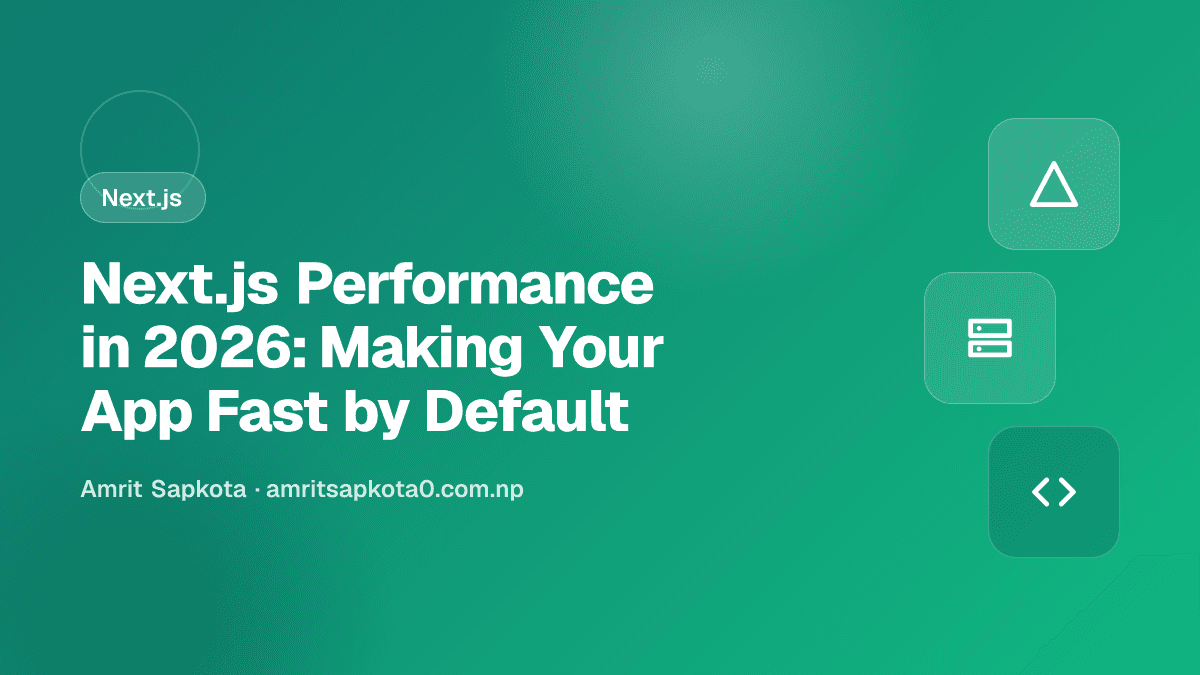 Next.js Performance in 2026: Making Your App Fast by Default